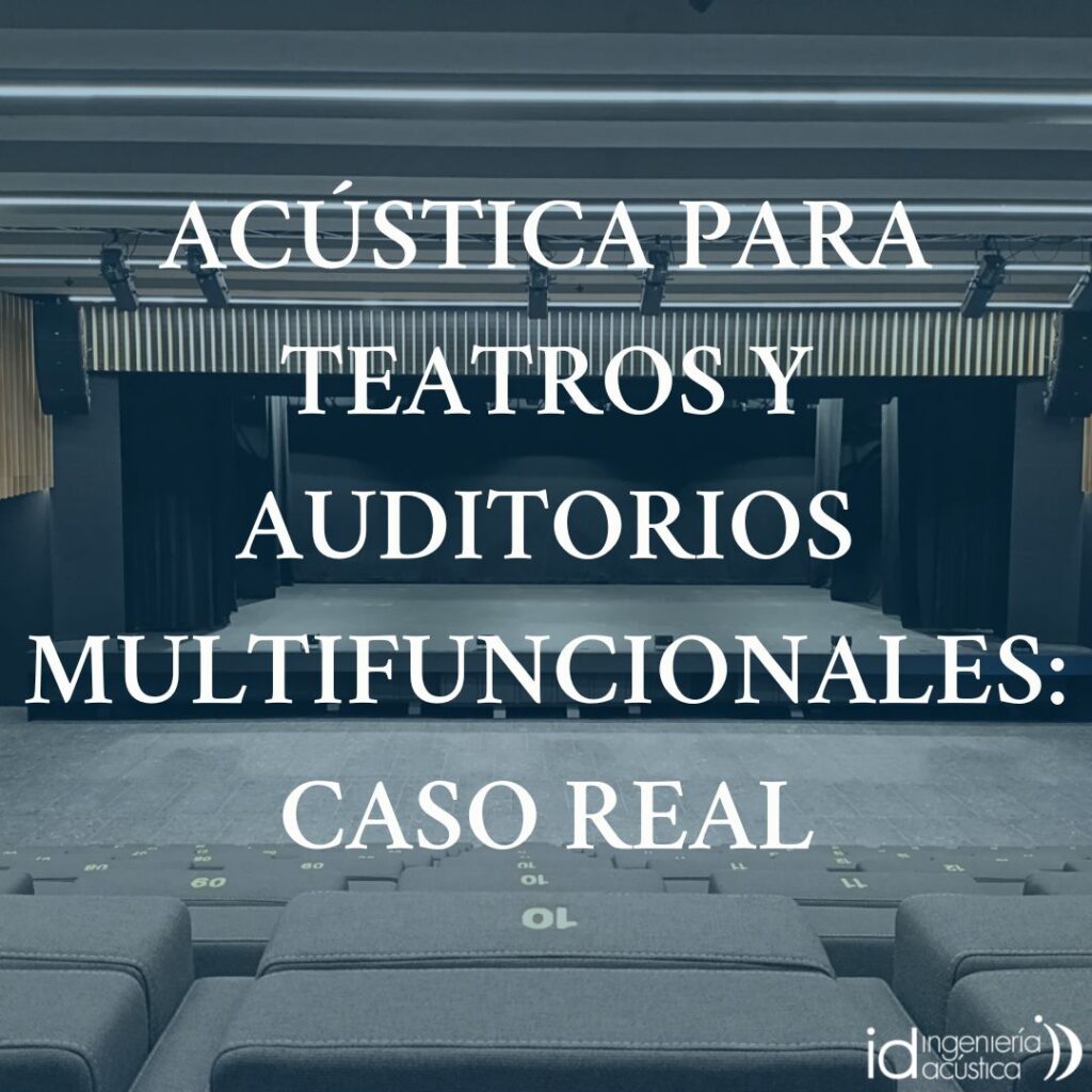 Acustica para teatros y auditorios multifuncionales: metodología y caso real